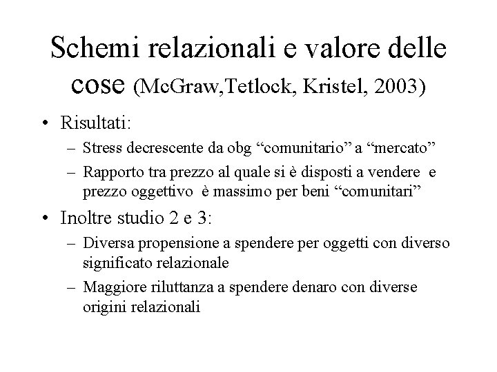 Schemi relazionali e valore delle cose (Mc. Graw, Tetlock, Kristel, 2003) • Risultati: –