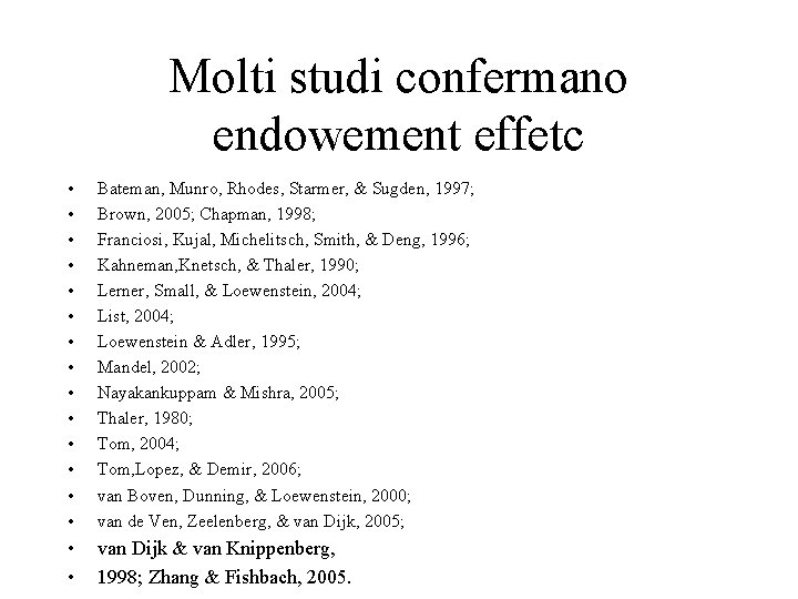 Molti studi confermano endowement effetc • • • • Bateman, Munro, Rhodes, Starmer, &