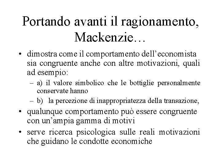 Portando avanti il ragionamento, Mackenzie… • dimostra come il comportamento dell’economista sia congruente anche