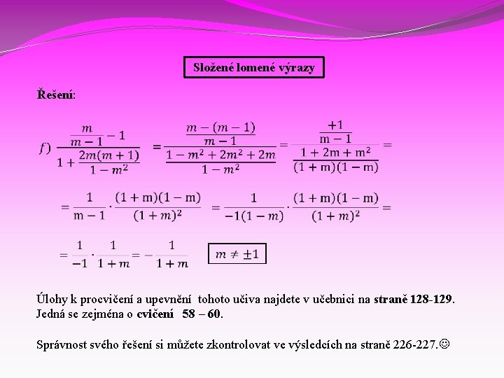 Složené lomené výrazy Řešení: Úlohy k procvičení a upevnění tohoto učiva najdete v učebnici