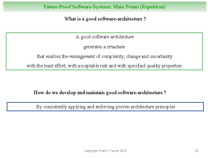 Future-Proof Software-Systems: Main Points (Repetition) What is a good software-architecture ? A good software