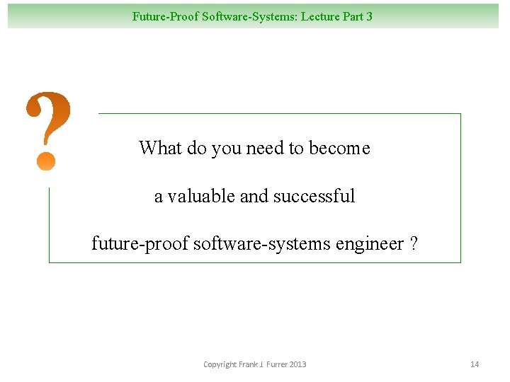 Future-Proof Software-Systems: Lecture Part 3 What do you need to become a valuable and