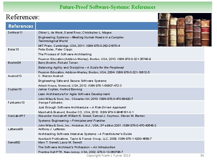 Future-Proof Software-Systems: References: References De. Weck 11 Olivier L. de Weck, Daniel Roos, Christopher
