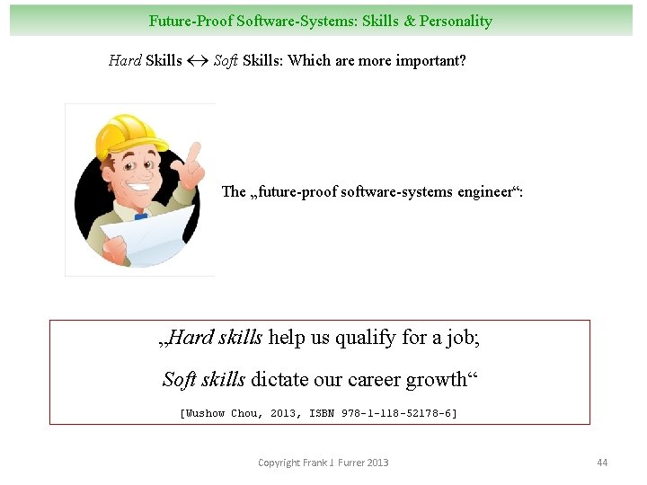 Future-Proof Software-Systems: Skills & Personality Hard Skills Soft Skills: Which are more important? The