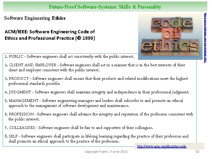 Future-Proof Software-Systems: Skills & Personality http: //courses. planetizen. com/course/planning-ethics Software Engineering Ethics ACM/IEEE: Software