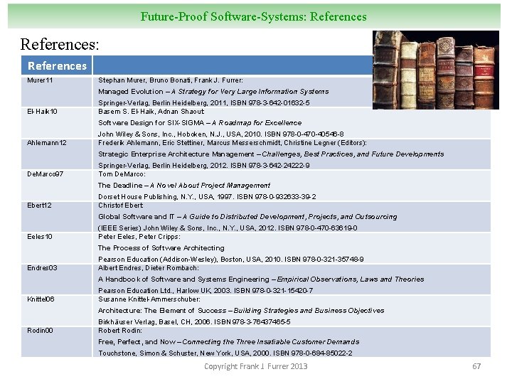 Future-Proof Software-Systems: References: References Murer 11 Stephan Murer, Bruno Bonati, Frank J. Furrer: Managed