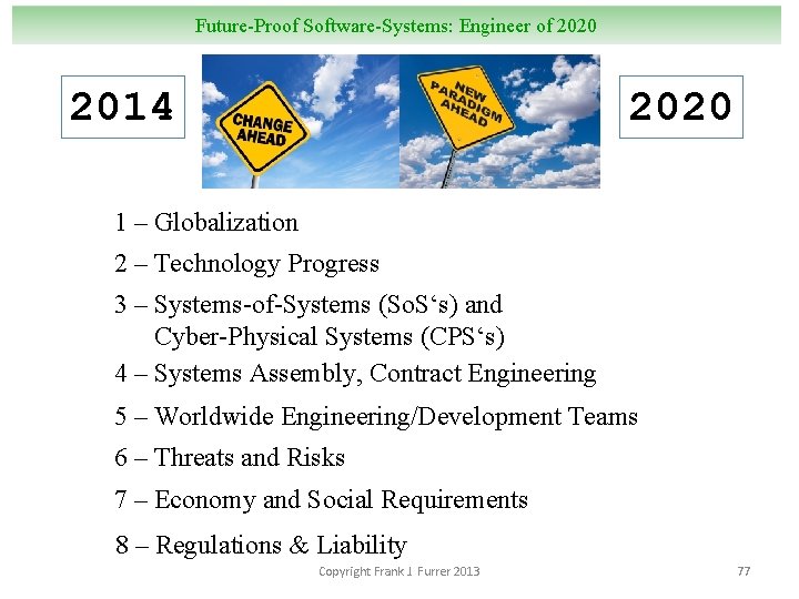 Future-Proof Software-Systems: Engineer of 2020 2014 ? 2020 1 – Globalization 2 – Technology