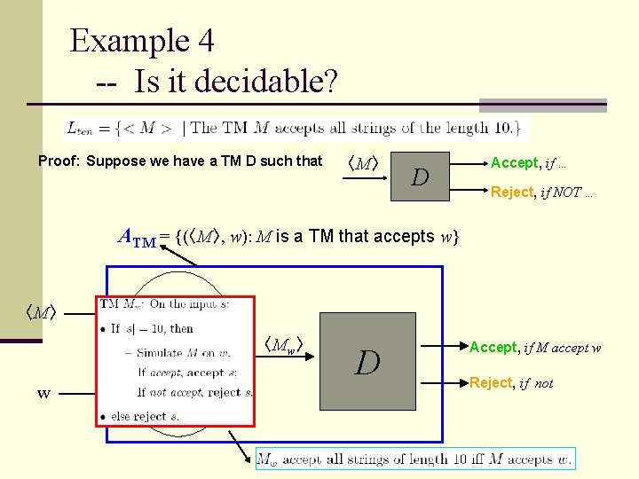 Example 4 -- Is it decidable? Proof: Suppose we have a TM D such