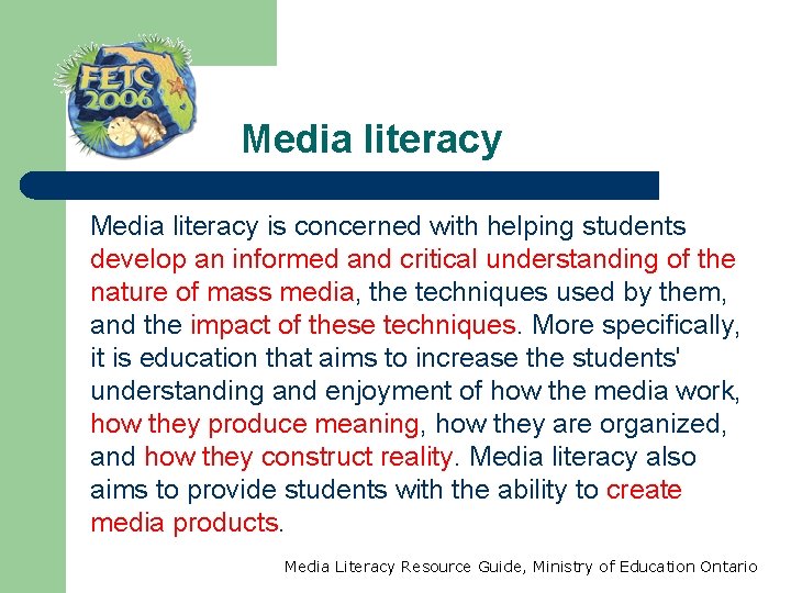  Media literacy is concerned with helping students develop an informed and critical understanding