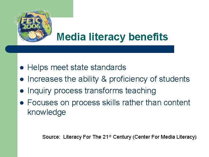 Media literacy benefits l l Helps meet state standards Increases the ability & proficiency