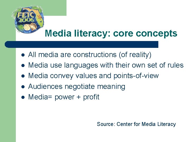  Media literacy: core concepts l l l All media are constructions (of reality)