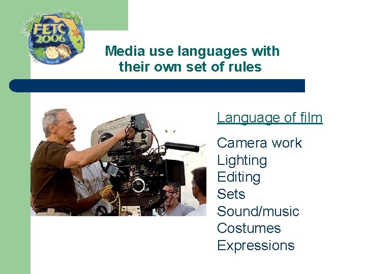  Media use languages with their own set of rules Language of film Camera