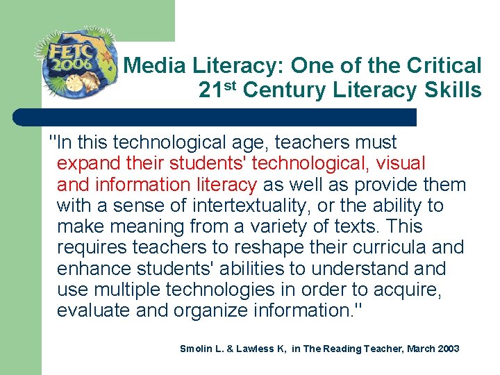 Media Literacy: One of the Critical 21 st Century Literacy Skills "In this technological