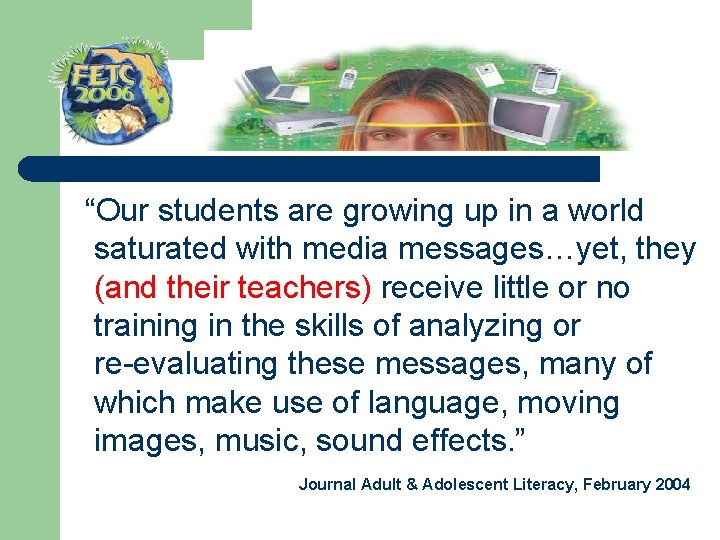  “Our students are growing up in a world saturated with media messages…yet, they