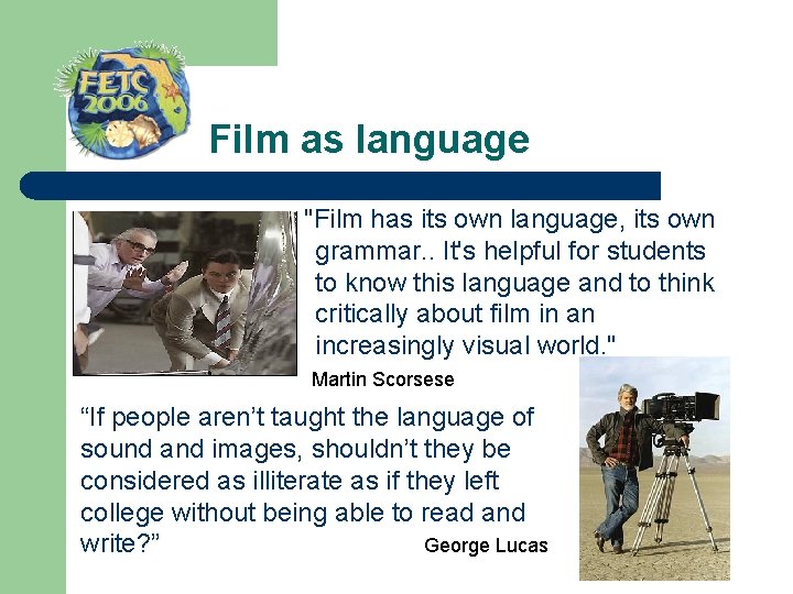  Film as language "Film has its own language, its own grammar. . It's