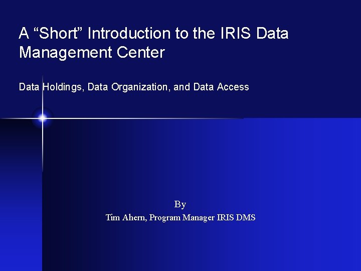 A “Short” Introduction to the IRIS Data Management Center Data Holdings, Data Organization, and