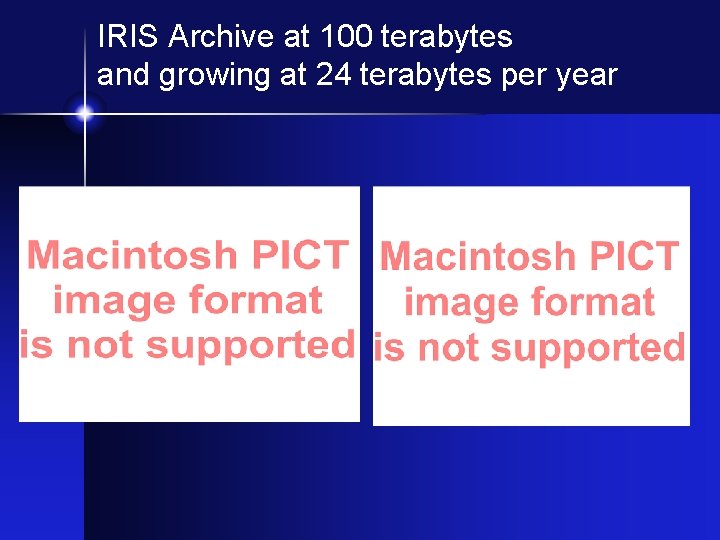 IRIS Archive at 100 terabytes and growing at 24 terabytes per year 