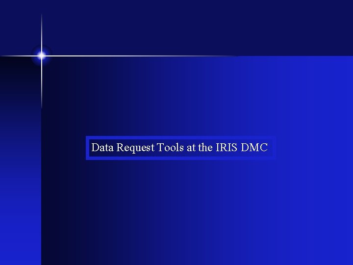 Data Request Tools at the IRIS DMC 