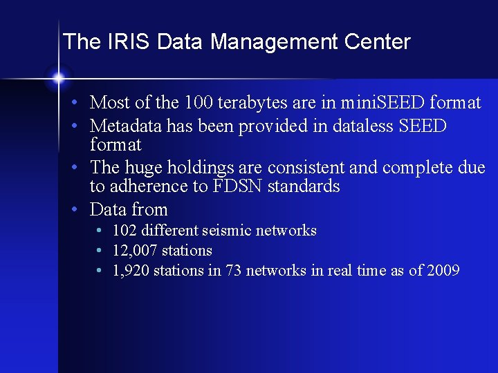 The IRIS Data Management Center • Most of the 100 terabytes are in mini.
