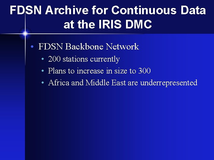 FDSN Archive for Continuous Data at the IRIS DMC • FDSN Backbone Network •