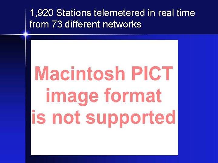 1, 920 Stations telemetered in real time from 73 different networks 
