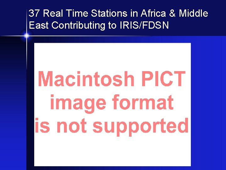 37 Real Time Stations in Africa & Middle East Contributing to IRIS/FDSN Real Time