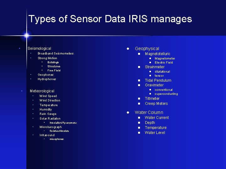 Types of Sensor Data IRIS manages • Seismological • • l Broadband Seismometers Strong