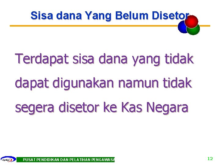 Sisa dana Yang Belum Disetor Terdapat sisa dana yang tidak dapat digunakan namun tidak