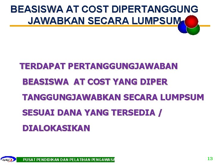 BEASISWA AT COST DIPERTANGGUNG JAWABKAN SECARA LUMPSUM TERDAPAT PERTANGGUNGJAWABAN BEASISWA AT COST YANG DIPER