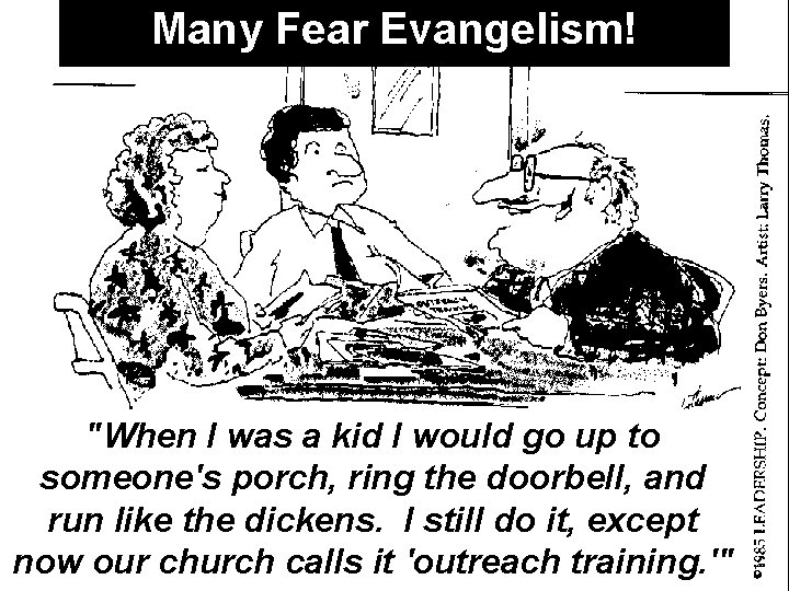 Many Fear Evangelism! "When I was a kid I would go up to someone's Many Fear Evangelism! "When I was a kid I would go up to someone's