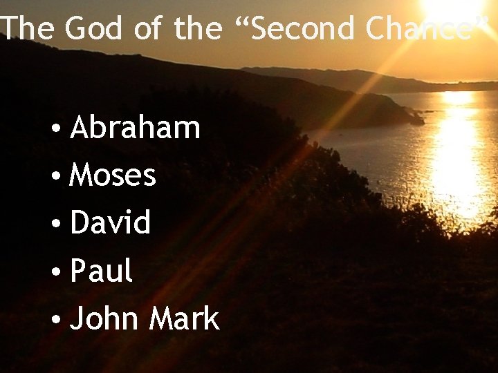 The God of the “Second Chance” • Abraham • Moses • David • Paul The God of the “Second Chance” • Abraham • Moses • David • Paul