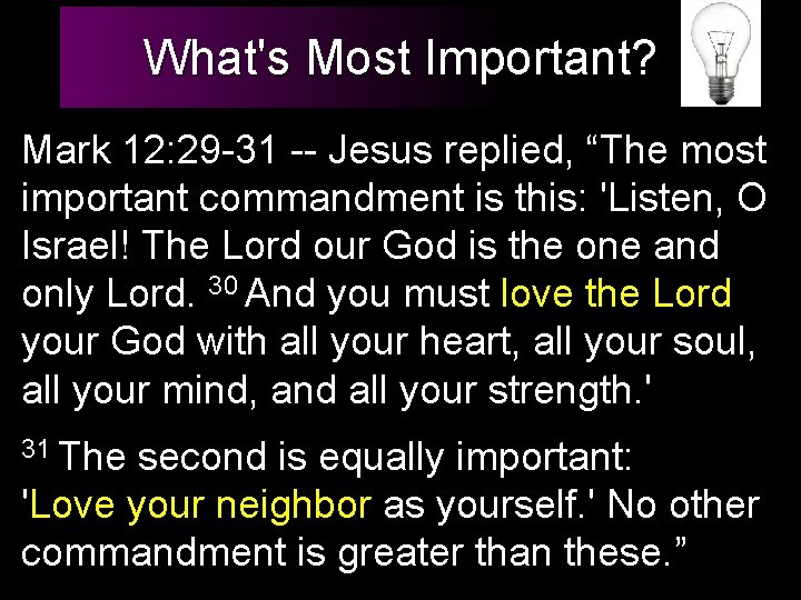 What's Most Important? Mark 12: 29 -31 -- Jesus replied, “The most important commandment What's Most Important? Mark 12: 29 -31 -- Jesus replied, “The most important commandment
