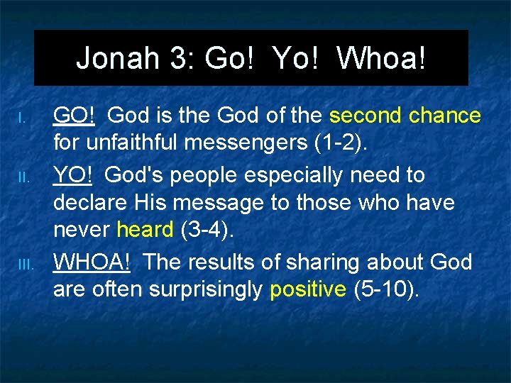 Jonah 3: Go! Yo! Whoa! I. III. GO! God is the God of the Jonah 3: Go! Yo! Whoa! I. III. GO! God is the God of the