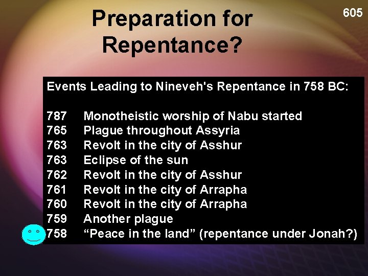Preparation for Repentance? 605 Events Leading to Nineveh's Repentance in 758 BC: 787 765 Preparation for Repentance? 605 Events Leading to Nineveh's Repentance in 758 BC: 787 765