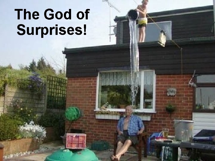 The God of Surprises! The God of Surprises!