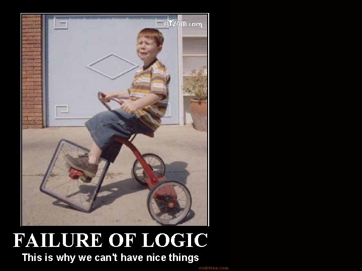 Failure of Logic FAILURE OF LOGIC This is why we can't have nice things Failure of Logic FAILURE OF LOGIC This is why we can't have nice things