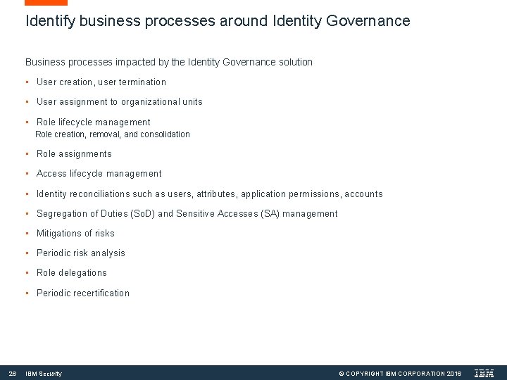 Identify business processes around Identity Governance Business processes impacted by the Identity Governance solution