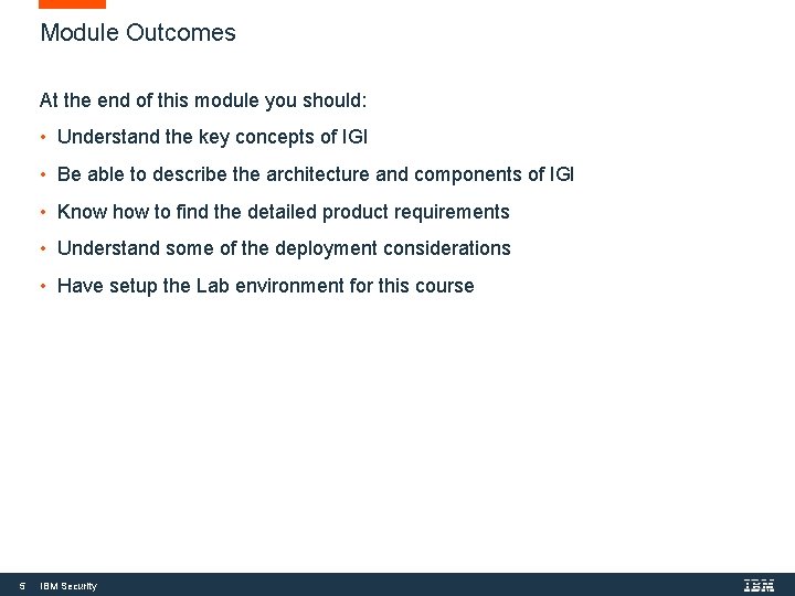 Module Outcomes At the end of this module you should: • Understand the key