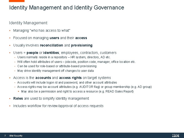 Identity Management and Identity Governance Identity Management • Managing “who has access to what”