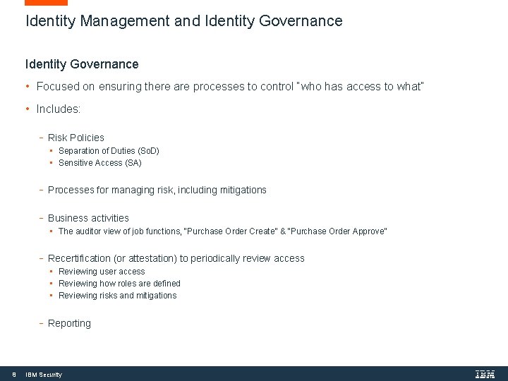 Identity Management and Identity Governance • Focused on ensuring there are processes to control