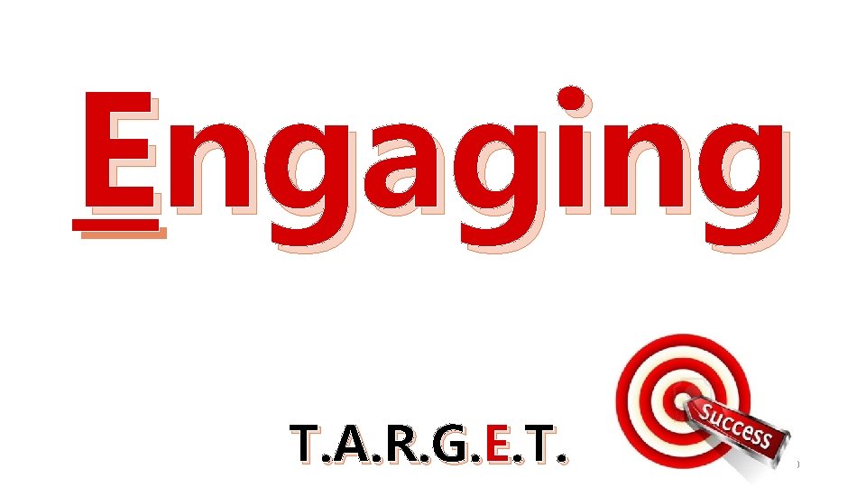 Engaging T. A. R. G. E. T. 10 