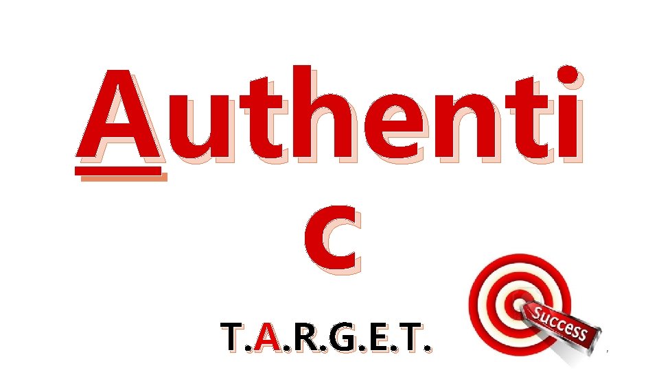 Authenti c T. A. R. G. E. T. 7 