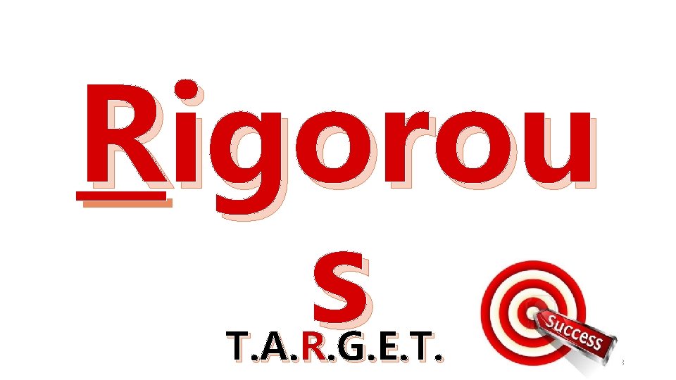 Rigorou s T. A. R. G. E. T. 8 