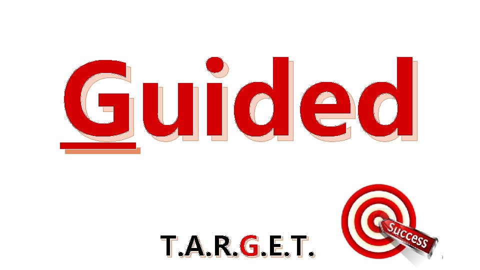 Guided T. A. R. G. E. T. 9 