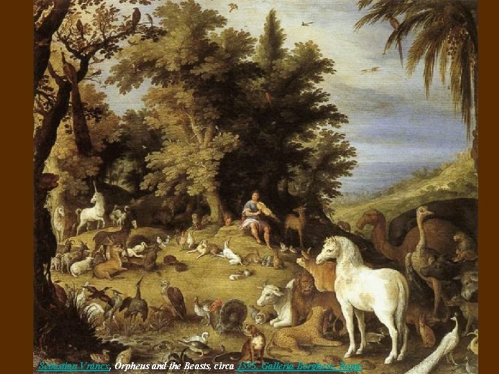 Sebastian Vrancx, Orpheus and the Beasts, circa 1595, Galleria Borghese, Rome 