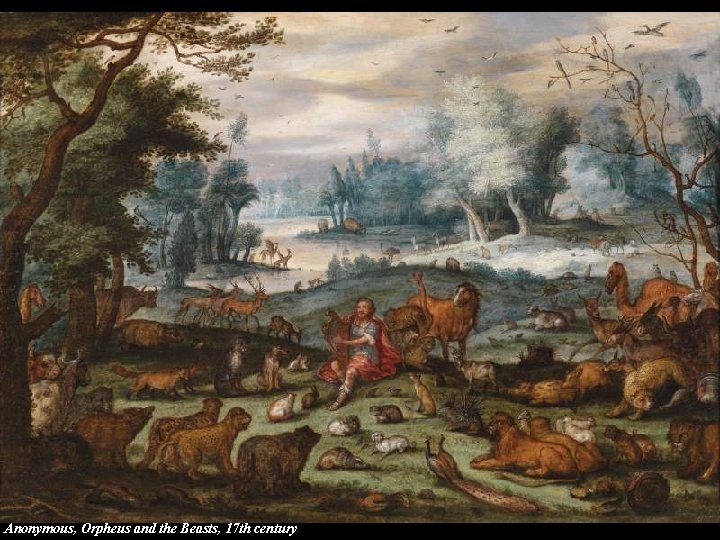 Anonymous, Orpheus and the Beasts, 17 th century 