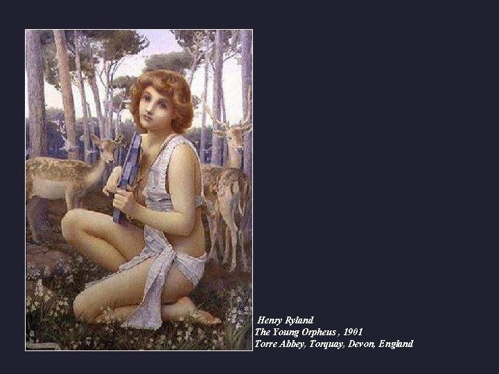  Henry Ryland The Young Orpheus , 1901 Torre Abbey, Torquay, Devon, England 