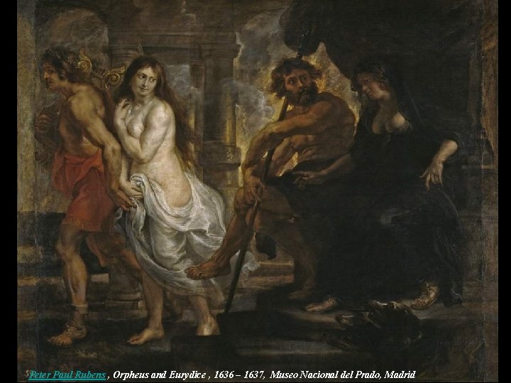  Peter Paul Rubens , Orpheus and Eurydice , 1636 – 1637, Museo Nacional