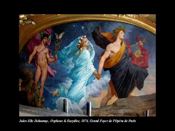 Jules-Elie Delaunay , Orpheus & Eurydice, 1874, Grand Foyer de l'Opéra de Paris 