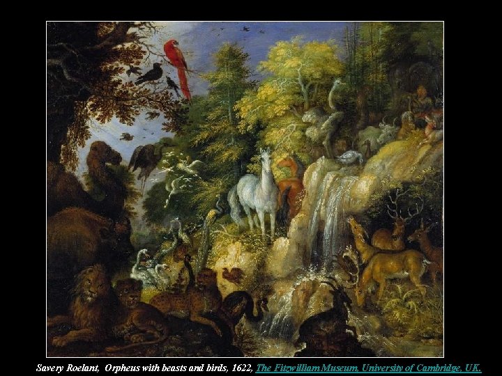 Savery Roelant, Orpheus with beasts and birds, 1622, The Fitzwilliam Museum, University of Cambridge,